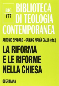 Antonio Spadaro Carlos maria Galli (edd) La riforma e le riforme della Chiesa