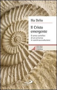 Ilia Delio Il Cristo emergente