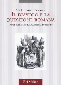 Pier Giorgio Camaiani Il diavolo e la questione romana